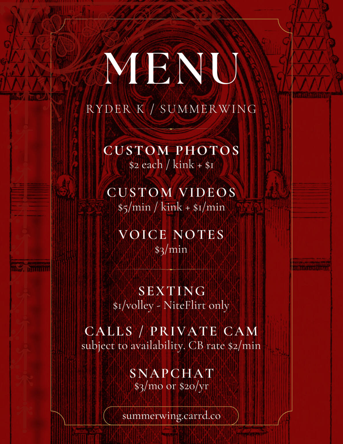 tip menu MENU RYDER K / SUMMERWING CUSTOM PHOTOS $2 each / kink + $1 CUSTOM VIDEOS $5/min / kink + $1/min VOICE NOTES $3/min SEXTING $1/volley - NiteFlirt only CALLS / PRIVATE CAM subject to availability. CB rate $2/min SNAPCHAT $3/mo or $20/yr summerw